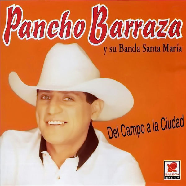 Pancho Barraza|Del Campo a la Ciudad