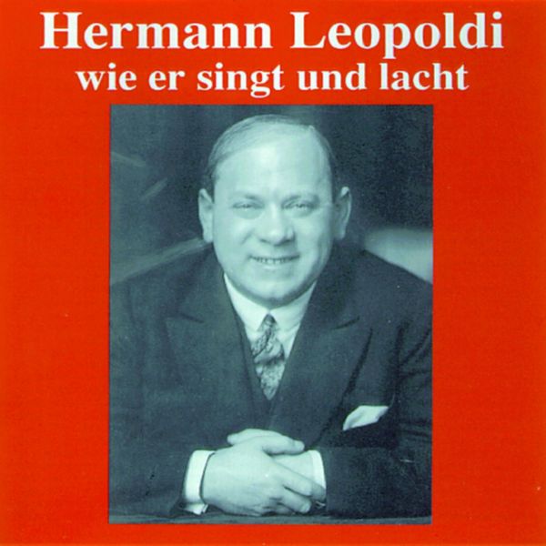 Hermann Leopoldi|Hermann Leopoldi - Wie er singt und lacht