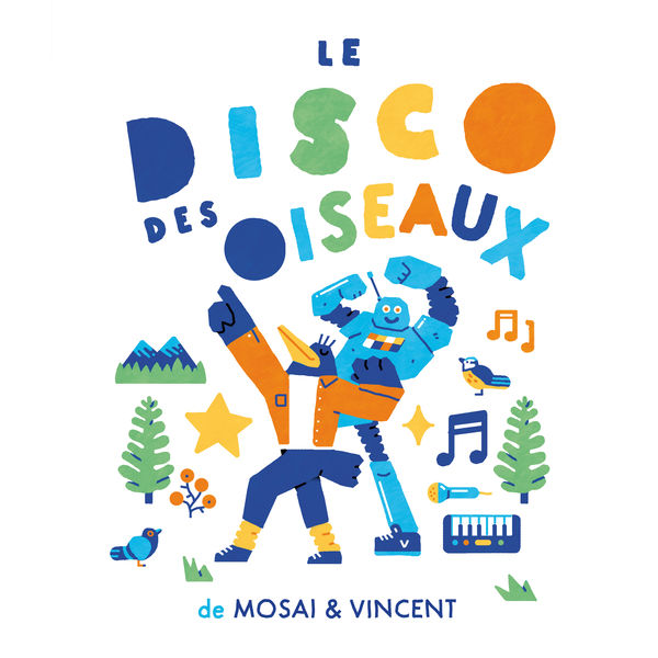 Mosai & Vincent - Le disco des oiseaux Mosai & Vincent - Le disco des oiseaux