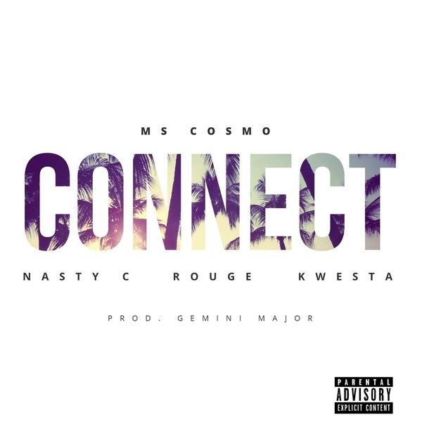 Ms. Cosmo|Connect (feat. Nasty C, Rouge & Kwesta) Ms. Cosmo|Connect (feat. Nasty C, Rouge & Kwesta)