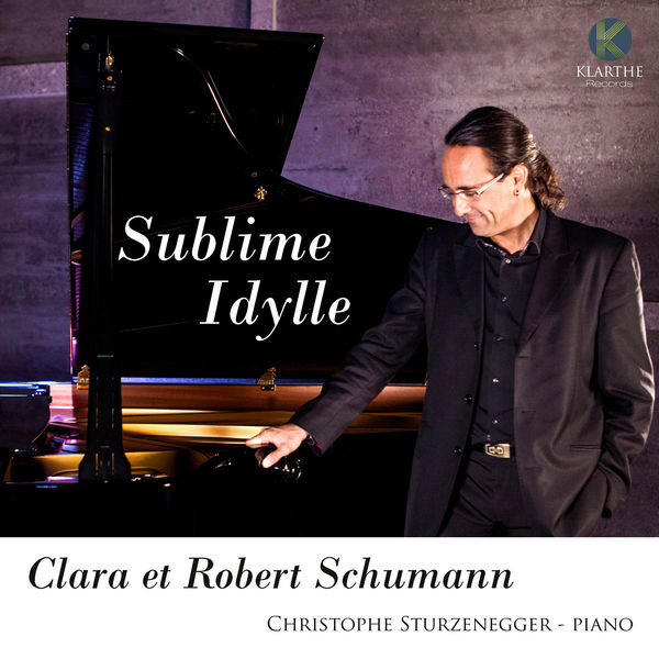 Christophe Sturzenegger - Clara & Robert Schumann: Sublime Idylle Christophe Sturzenegger - Clara & Robert Schumann: Sublime Idylle
