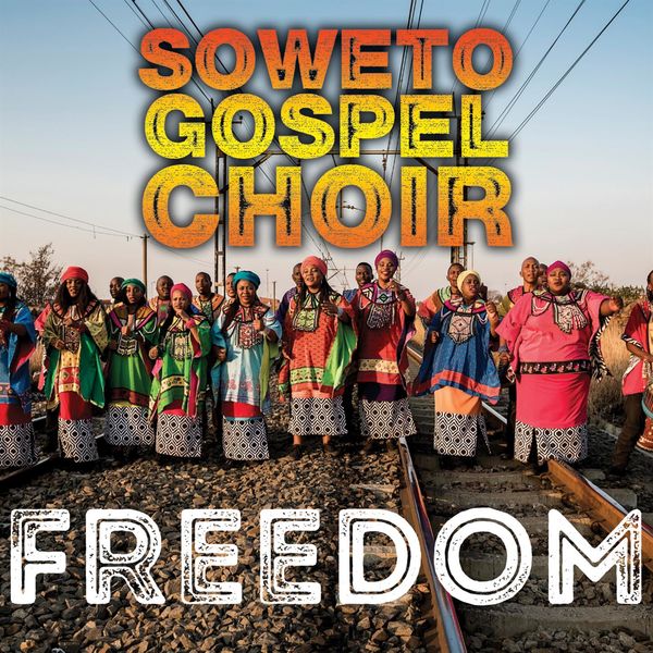 Soweto Gospel Choir - Freedom Soweto Gospel Choir - Freedom