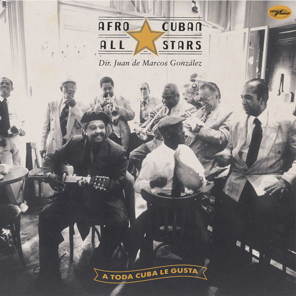 Afro-Cuban All Stars|A Toda Cuba Le Gusta Afro-Cuban All Stars|A Toda Cuba Le Gusta