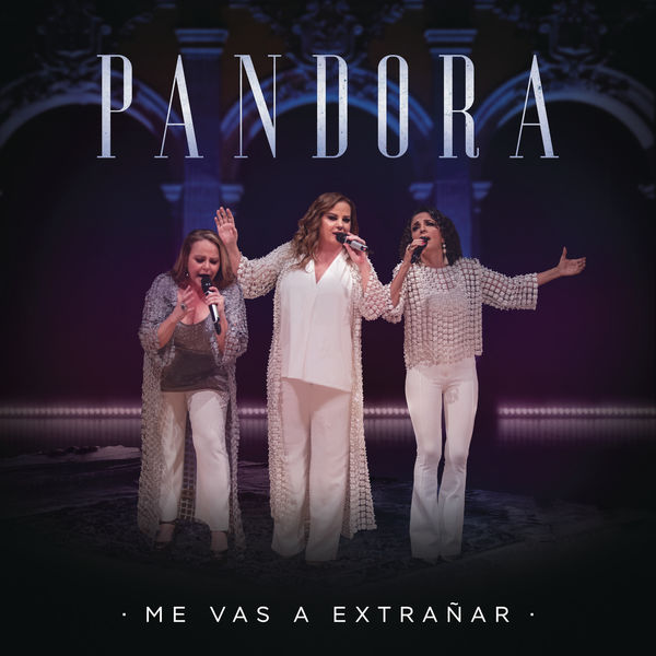 Pandora - Me Vas a Extrañar Pandora - Me Vas a Extrañar