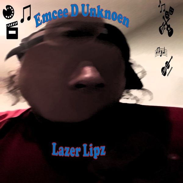 Emcee D Unknoen - Lazer Lipz Emcee D Unknoen - Lazer Lipz