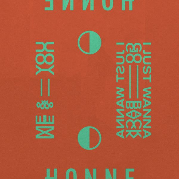 Honne|Me & You ◑ / I Just Wanna Go Back ◐ Honne|Me & You ◑ / I Just Wanna Go Back ◐