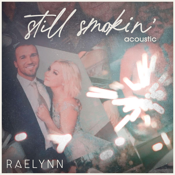 RaeLynn - Still Smokin' RaeLynn - Still Smokin'