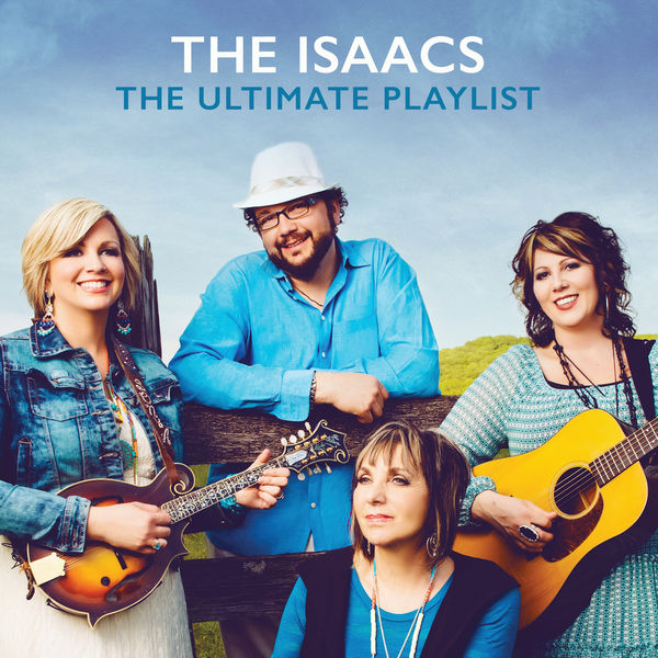 The Isaacs - The Ultimate Playlist The Isaacs - The Ultimate Playlist