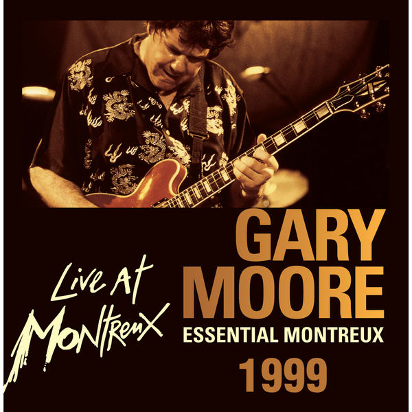 Gary Moore - Essential Montreux 1999 Gary Moore - Essential Montreux 1999