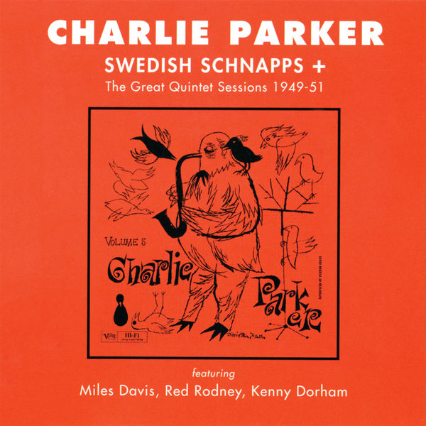 Charlie Parker - Swedish Schnapps + The Great Quintet Sessions 1949-51 Charlie Parker - Swedish Schnapps + The Great Quintet Sessions 1949-51