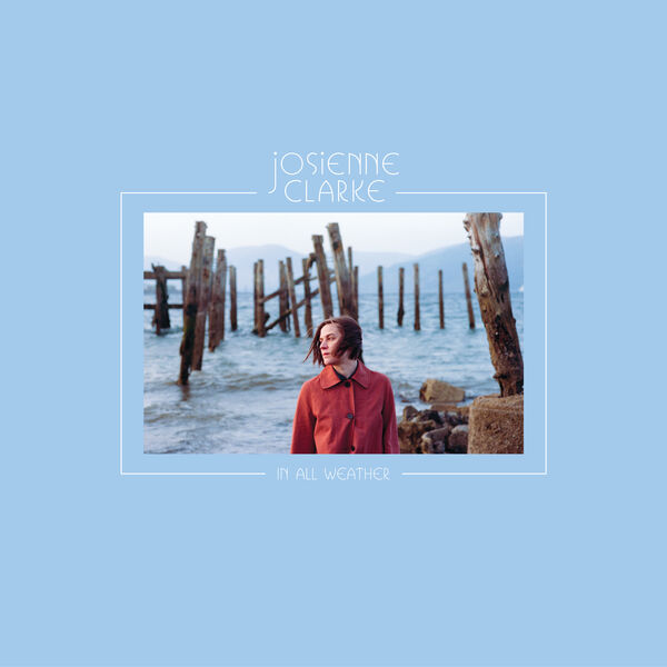 Josienne Clarke - In All Weather Josienne Clarke - In All Weather
