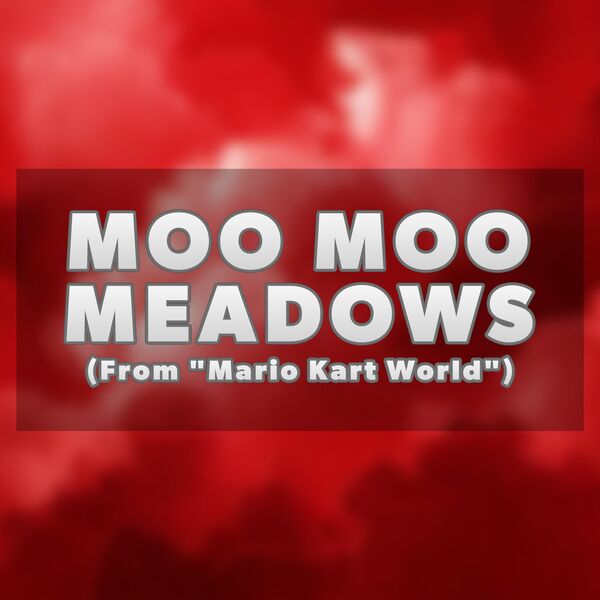 DanielNvL|Moo Moo Meadows (From "Mario Kart World")