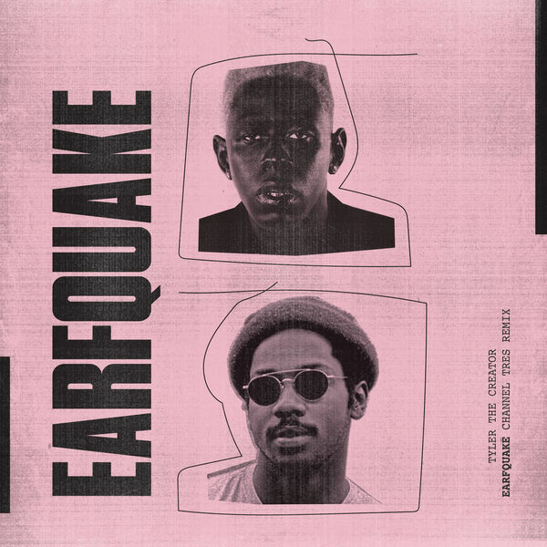 Tyler, The Creator|EARFQUAKE (Channel Tres Remix) Tyler, The Creator|EARFQUAKE (Channel Tres Remix)