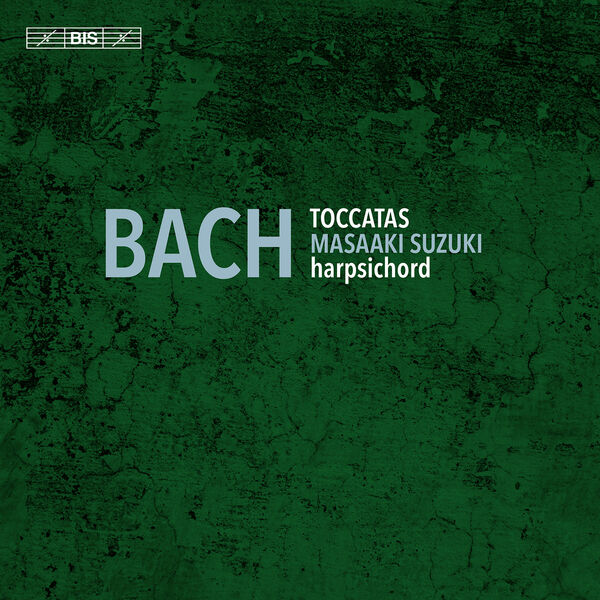 Masaaki Suzuki|J.S. Bach: Toccatas, BWV 910-916 Masaaki Suzuki|J.S. Bach: Toccatas, BWV 910-916