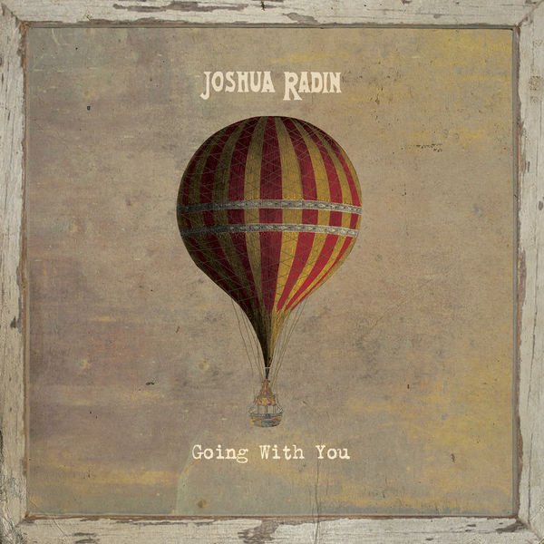 Joshua Radin - Going with You Joshua Radin - Going with You