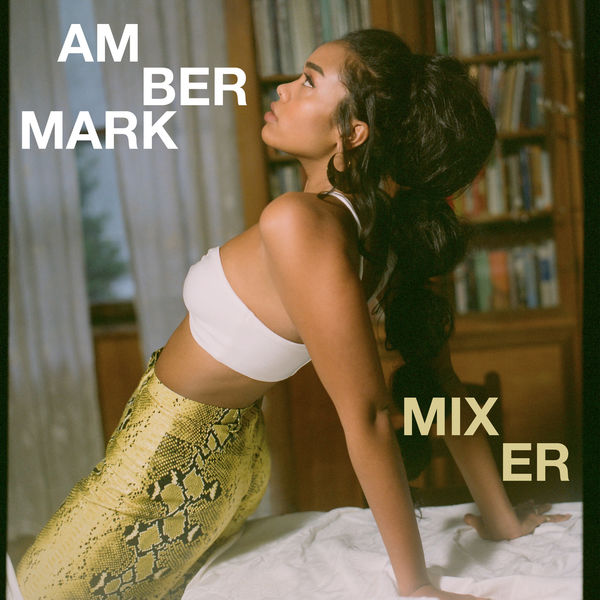 Amber Mark|Mixer