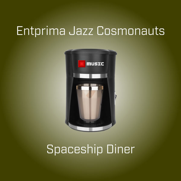 Entprima Jazz Cosmonauts|Spaceship Diner Entprima Jazz Cosmonauts|Spaceship Diner
