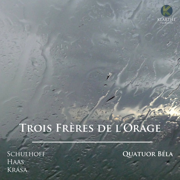 Quatuor Béla - Trois Frères de l'Orage (Schulhoff, Haas, Krása) Quatuor Béla - Trois Frères de l'Orage (Schulhoff, Haas, Krása)