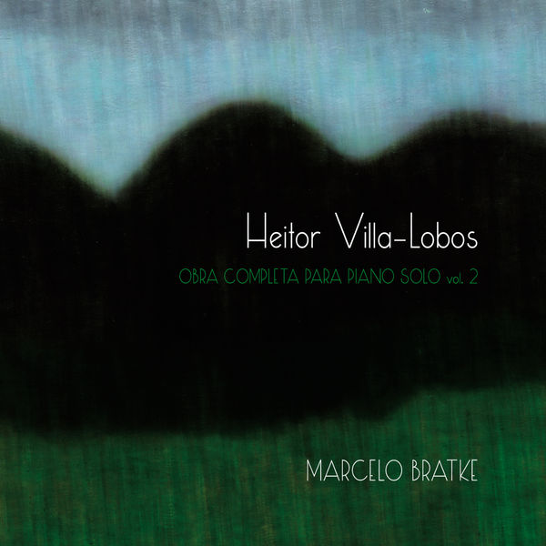 Marcelo Bratke|Villa-Lobos vol. 2 Marcelo Bratke|Villa-Lobos vol. 2
