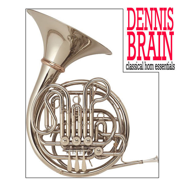 Dennis Brain - Classical Horn Essentials Dennis Brain - Classical Horn Essentials