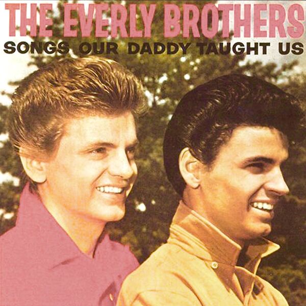 The Everly Brothers|Songs Our Daddy Taught Us (Remastered) The Everly Brothers|Songs Our Daddy Taught Us (Remastered)