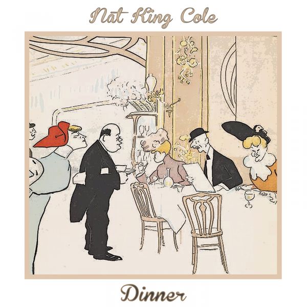 Nat King Cole - Dinner Nat King Cole - Dinner