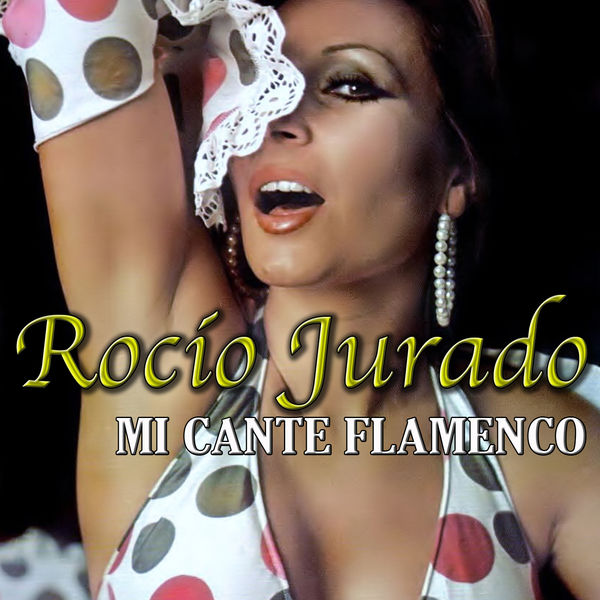 Rocio Jurado - Mi Cante Flamenco Rocio Jurado - Mi Cante Flamenco