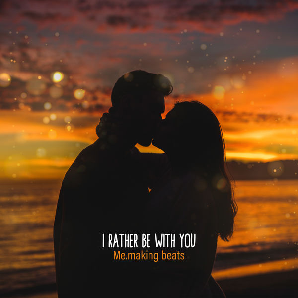 Me.making beats - I Rather Be with You Me.making beats - I Rather Be with You