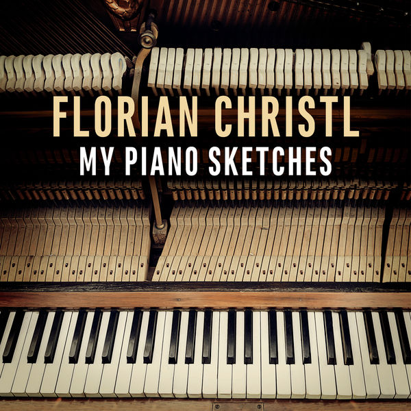 Florian Christl - My Piano Sketches Florian Christl - My Piano Sketches
