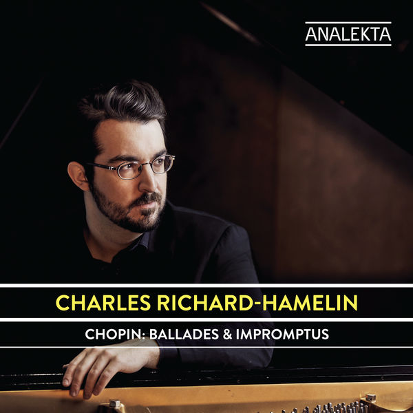 Charles Richard-Hamelin - Chopin: Ballades & Impromptus Charles Richard-Hamelin - Chopin: Ballades & Impromptus