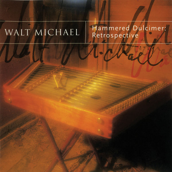 Walt Michael|Hammered Dulcimer: Retrospective