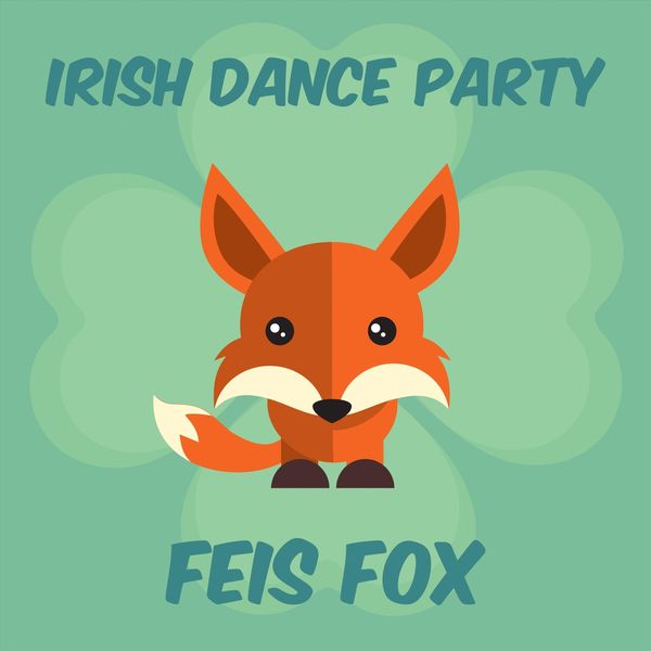 Feis Fox - Irish Dance Party Feis Fox - Irish Dance Party