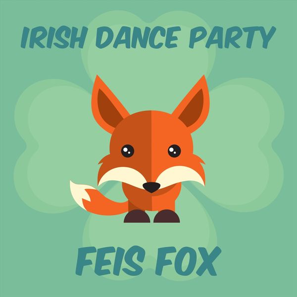 Feis Fox|Irish Dance Party