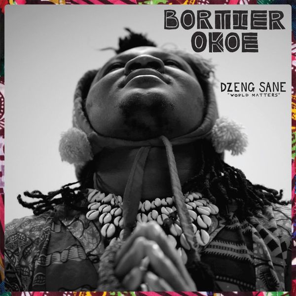 Bortier Okoe|Dzeng Sane (World Matters) Bortier Okoe|Dzeng Sane (World Matters)