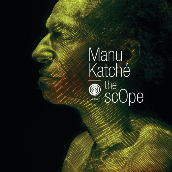 Manu Katché|The Scope Manu Katché|The Scope
