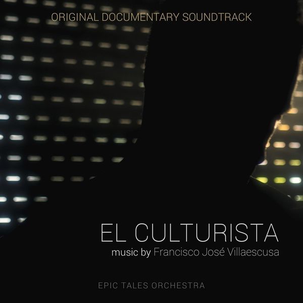 Francisco José Villaescusa - El Culturista (Original Documentary Soundtrack) Francisco José Villaescusa - El Culturista (Original Documentary Soundtrack)