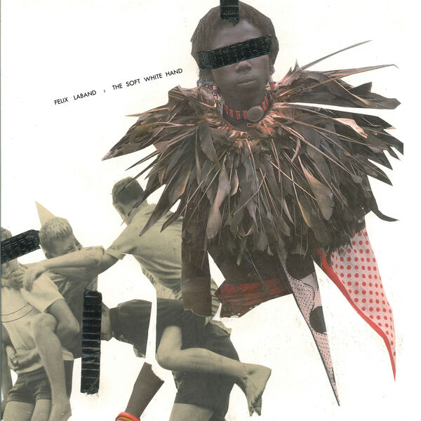 Felix Laband|The Soft White Hand Felix Laband|The Soft White Hand