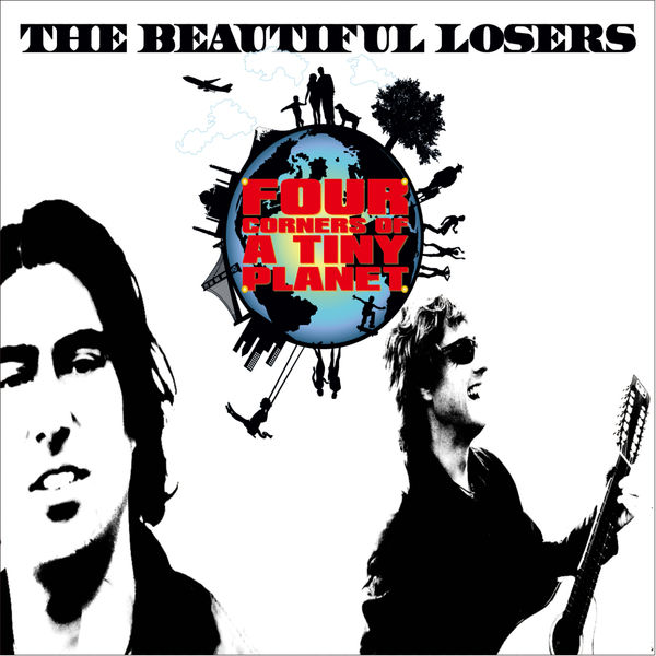The Beautiful Losers - Four Corners Of a Tiny Planet The Beautiful Losers - Four Corners Of a Tiny Planet