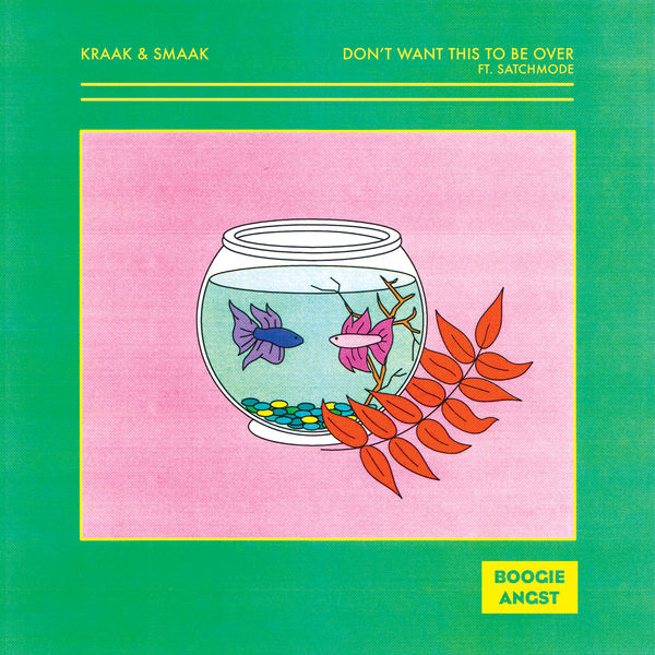 Kraak & Smaak - Don't Want This to Be Over Kraak & Smaak - Don't Want This to Be Over