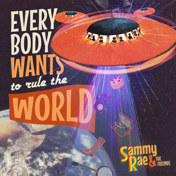 Sammy Rae & The Friends|Everybody Wants to Rule the World Sammy Rae & The Friends|Everybody Wants to Rule the World