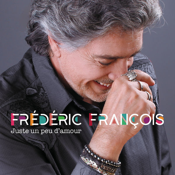 Frédéric François - Juste un peu d'amour Frédéric François - Juste un peu d'amour