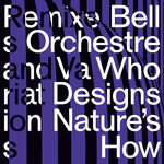 Bell Orchestre Who Designs Nature's How