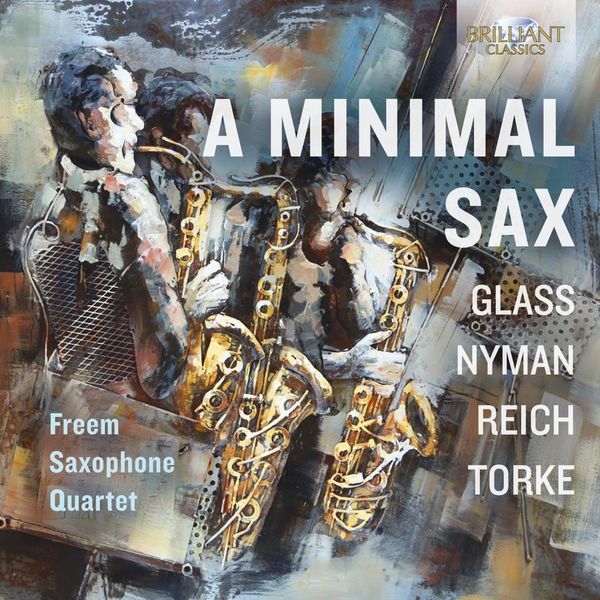 Freem Saxophone Quartet|A Minimal Sax: Glass, Nyman, Reich, Torke