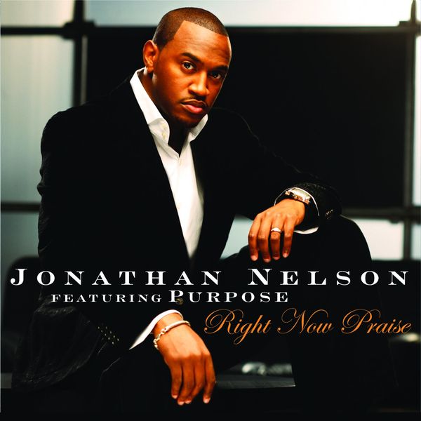 Jonathan Nelson - Right Now Praise Jonathan Nelson - Right Now Praise