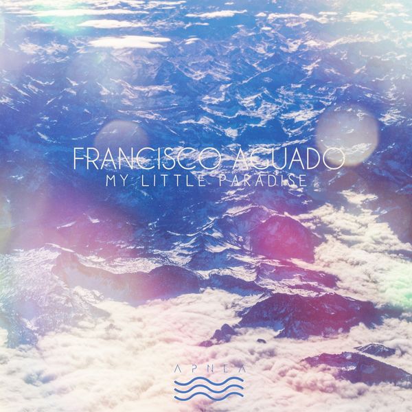 Francisco Aguado - My Little Paradise Francisco Aguado - My Little Paradise