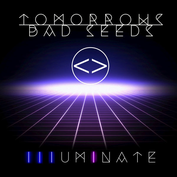 Tomorrows Bad Seeds|Illuminate