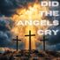 Troy Cross Did The Angels Cry