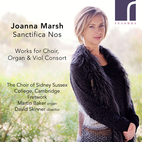 Various Artists|Sanctifica Nos: Works for Choir, Organ and Viol Consort by Joanna Marsh Various Artists|Sanctifica Nos: Works for Choir, Organ and Viol Consort by Joanna Marsh