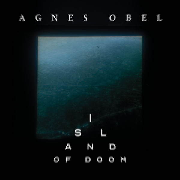 Agnes Obel - Island Of Doom Agnes Obel - Island Of Doom