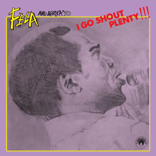 Fela Kuti|I Go Shout Plenty!!! Fela Kuti|I Go Shout Plenty!!!